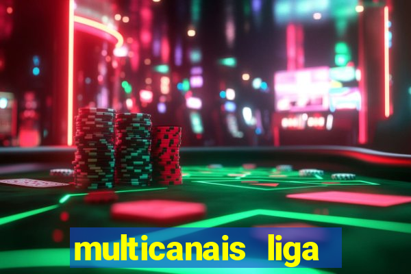 multicanais liga dos campees